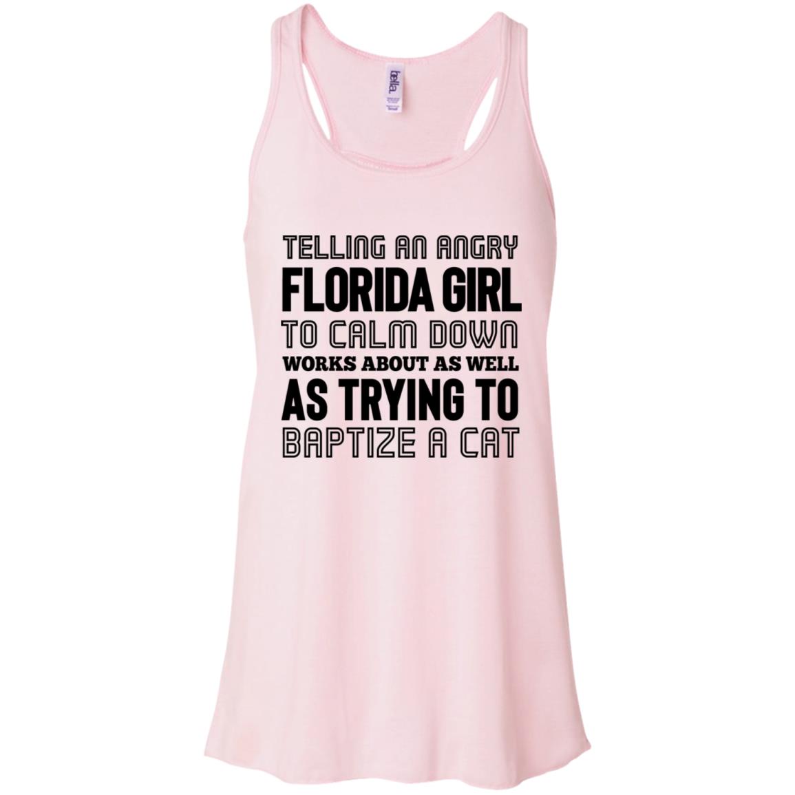 Telling An Angry Florida Girl To Calm Down T-Shirt - T-shirt Teezalo