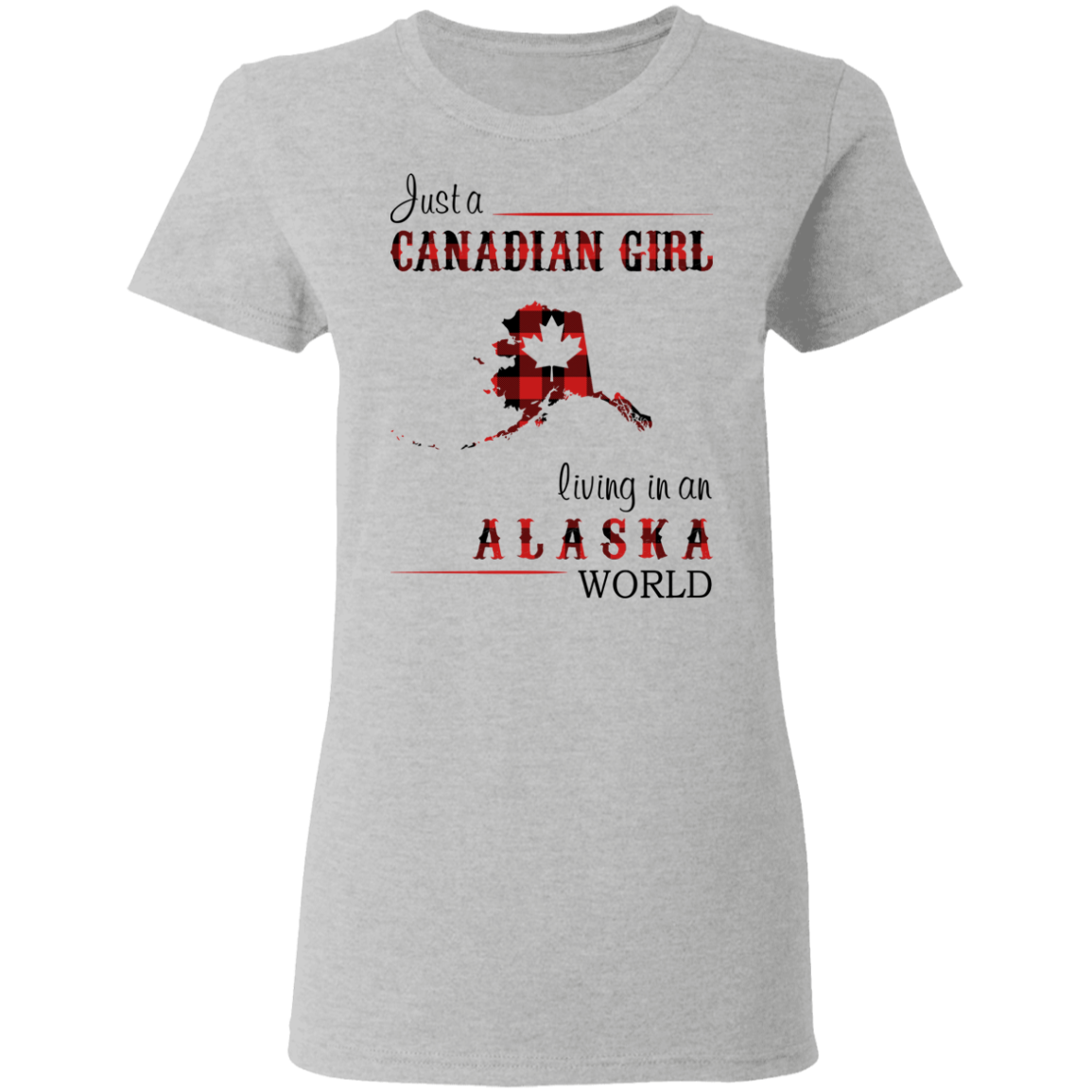 Just A Canadian Girl Living In An Alaska World T-Shirt - T-shirt Teezalo