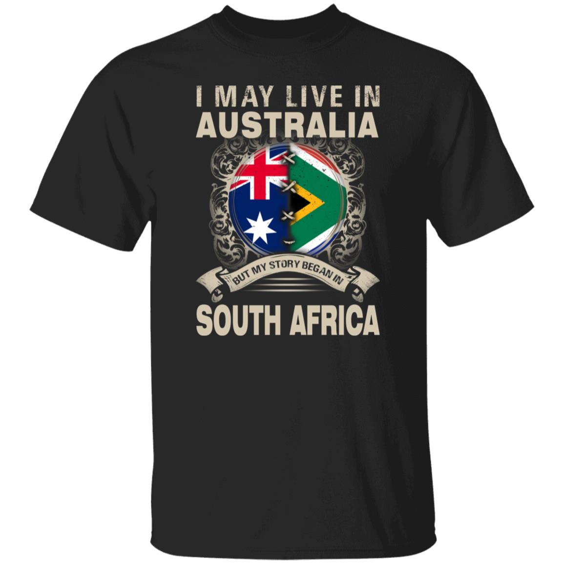 Live In Australia But My Story Began In South Africa T-Shirt - T-shirt Teezalo