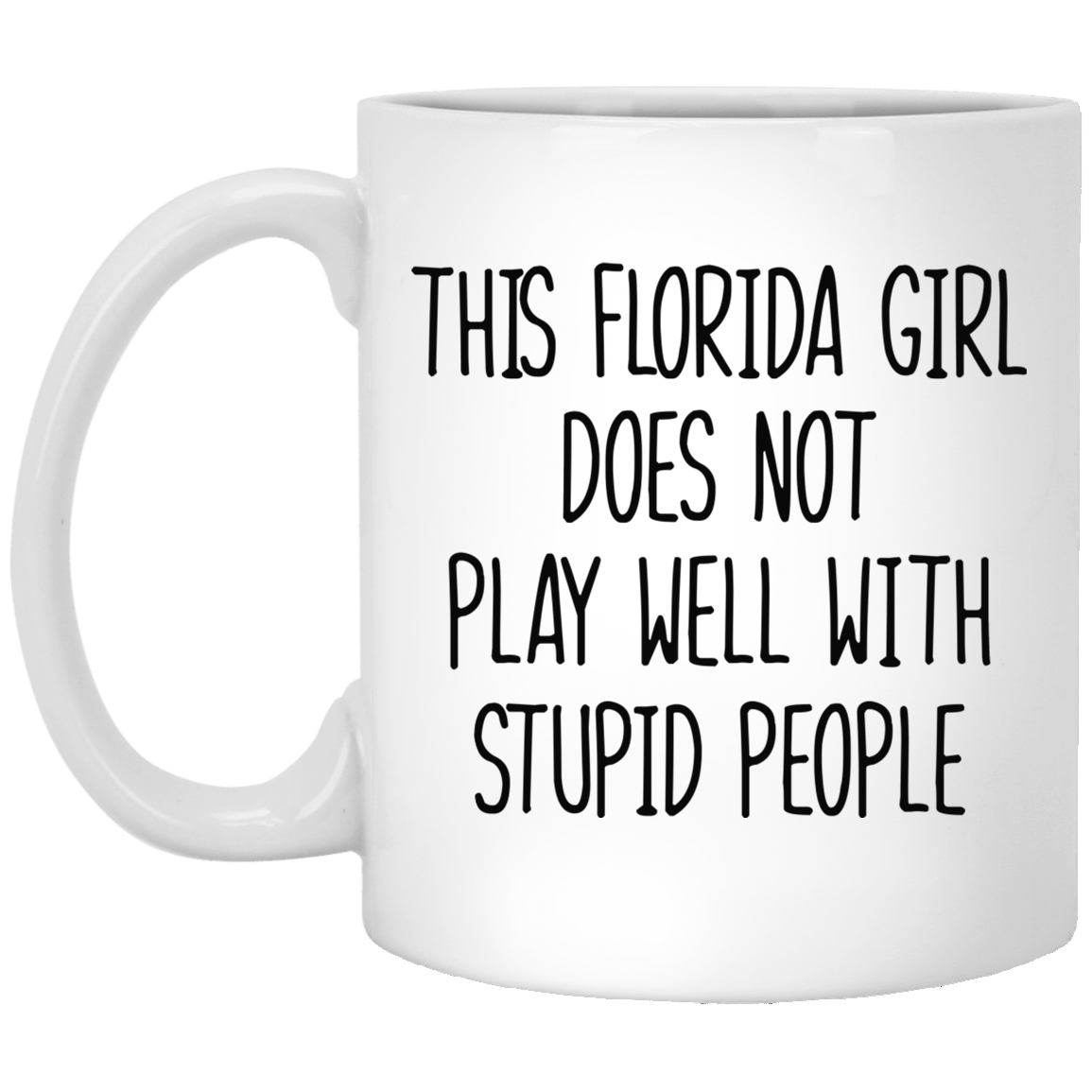 This Florida Girl Doesn&#39;t Play Well With Stupid People Mug - Mug Teezalo