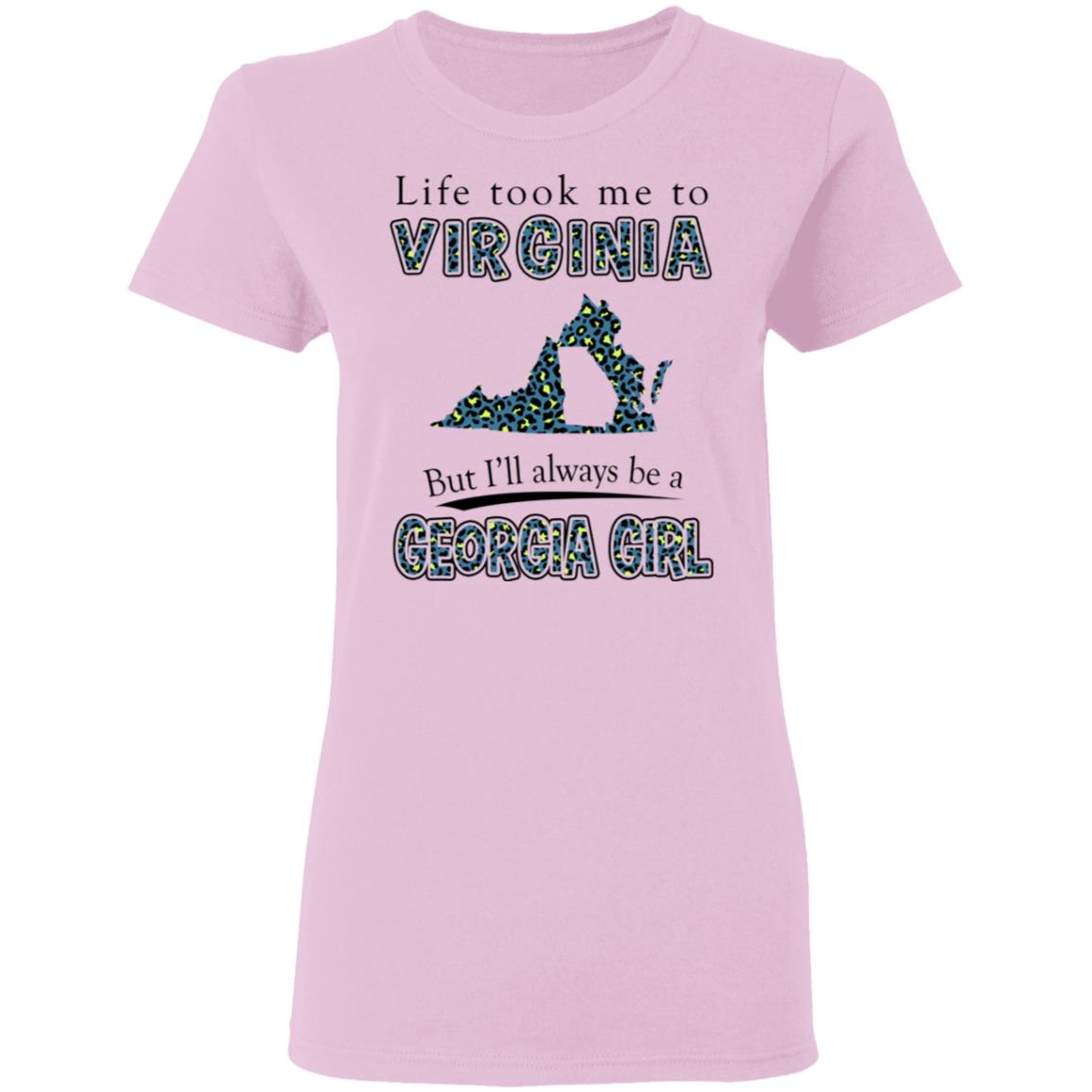 Life Took Me To Virginia But Always Be A Georgia Girl T-Shirt - T-shirt Teezalo