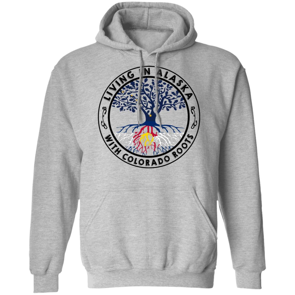 Living In Alaska With Colorado Roots Hoodie - Hoodie Teezalo