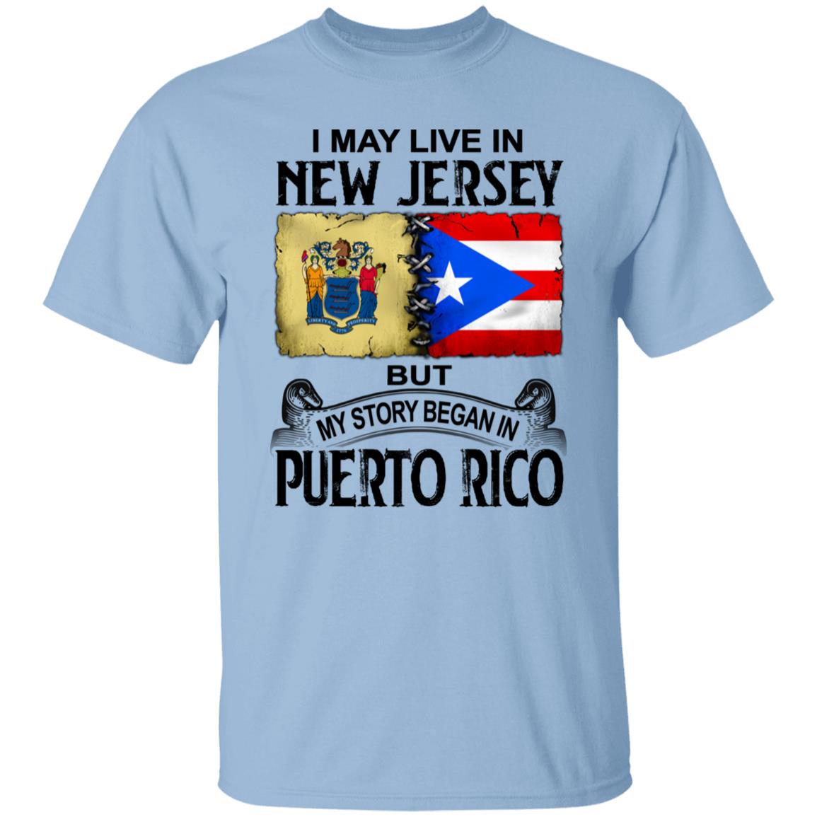 I Live In New Jersey But My Story Began In Puerto Rico T Shirt - T-shirt Teezalo