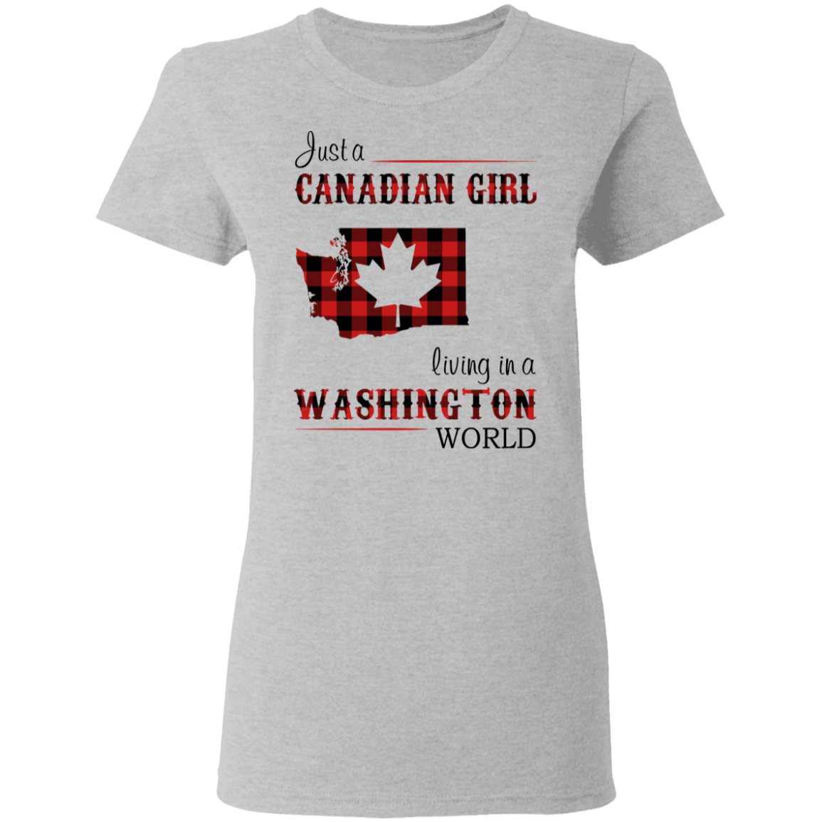 Just A Canadian Girl Living In A Washington World T-Shirt - T-shirt Teezalo