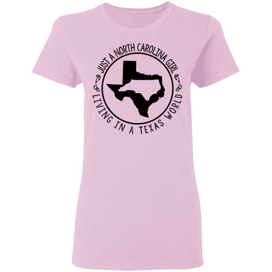 North Carolina Girl Living In Texas World T- Shirt - T-shirt Teezalo