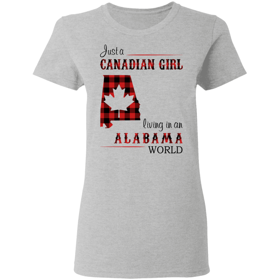 Just A Canadian Girl Living In An Alabama World T-Shirt - T-shirt Teezalo