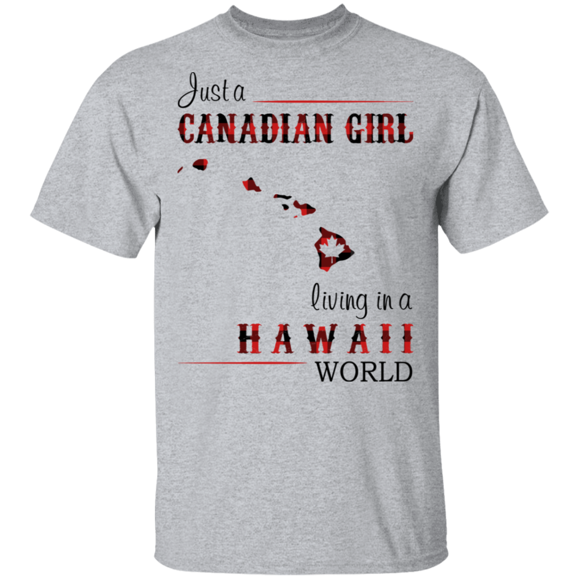 Just A Canadian Girl Living In A Hawaii World T-Shirt - T-shirt Teezalo