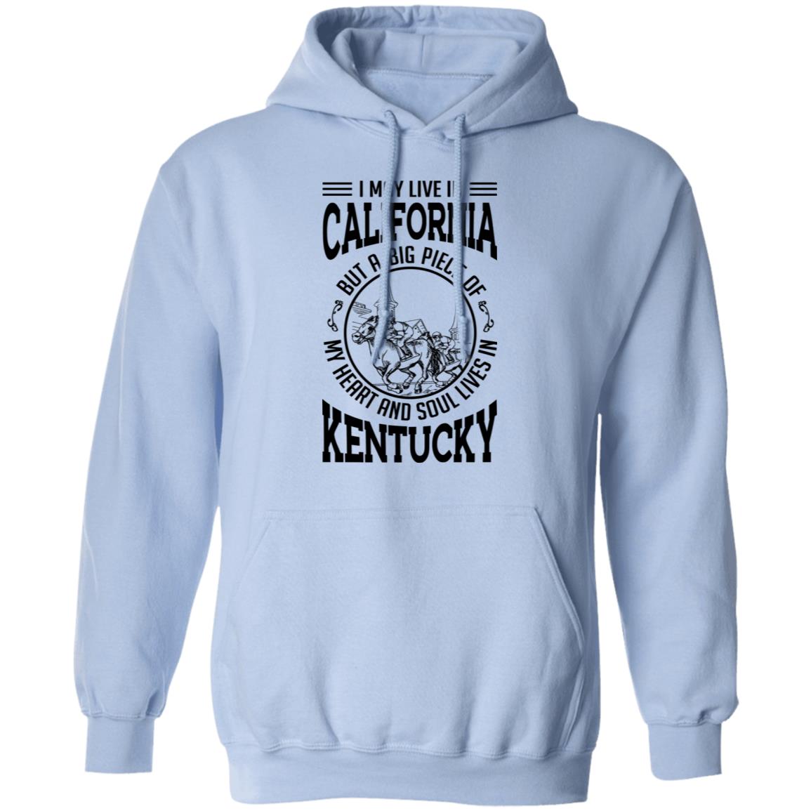 I May Live In California But Heart And Soul Live In Kentucky T-Shirt - T-shirt Teezalo