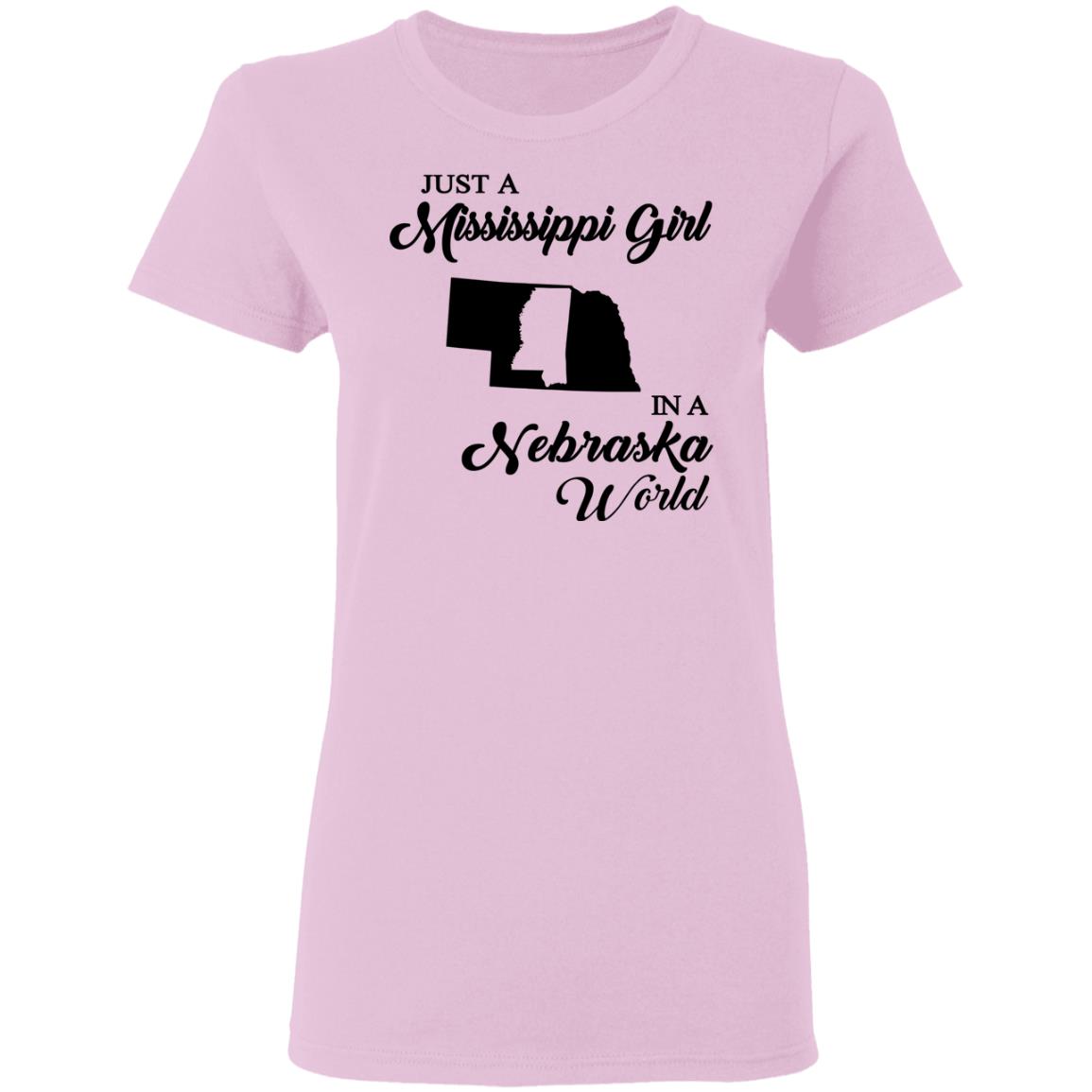 Just A Mississippi Girl In A Nebraska World T-Shirt - T-shirt Teezalo