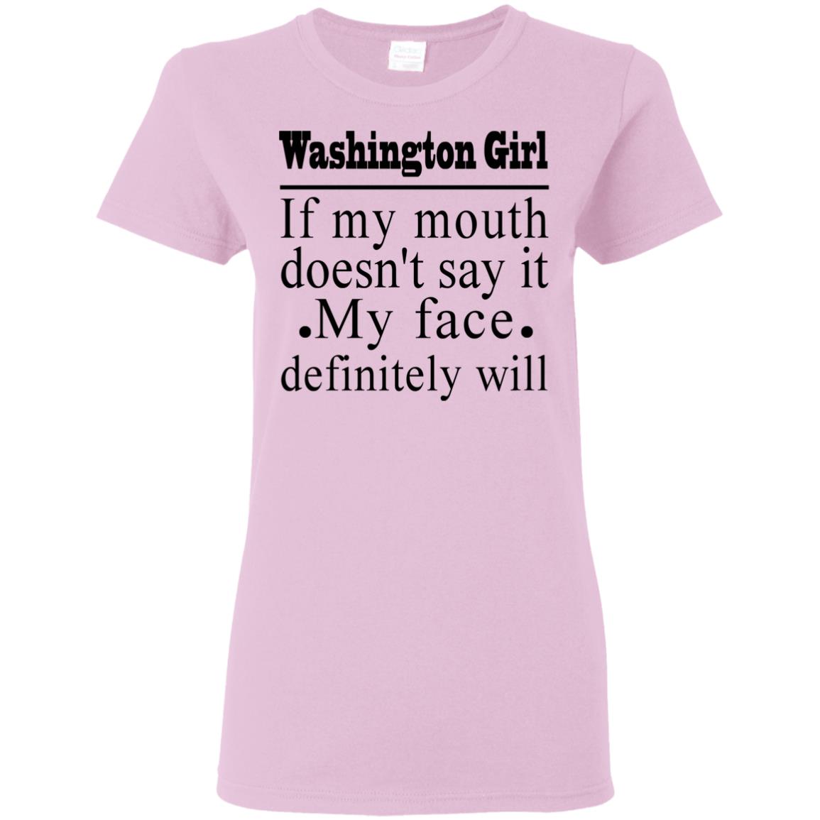 Washington Girl If My Mouth Doesn't Say It T-Shirt - T-shirt Teezalo