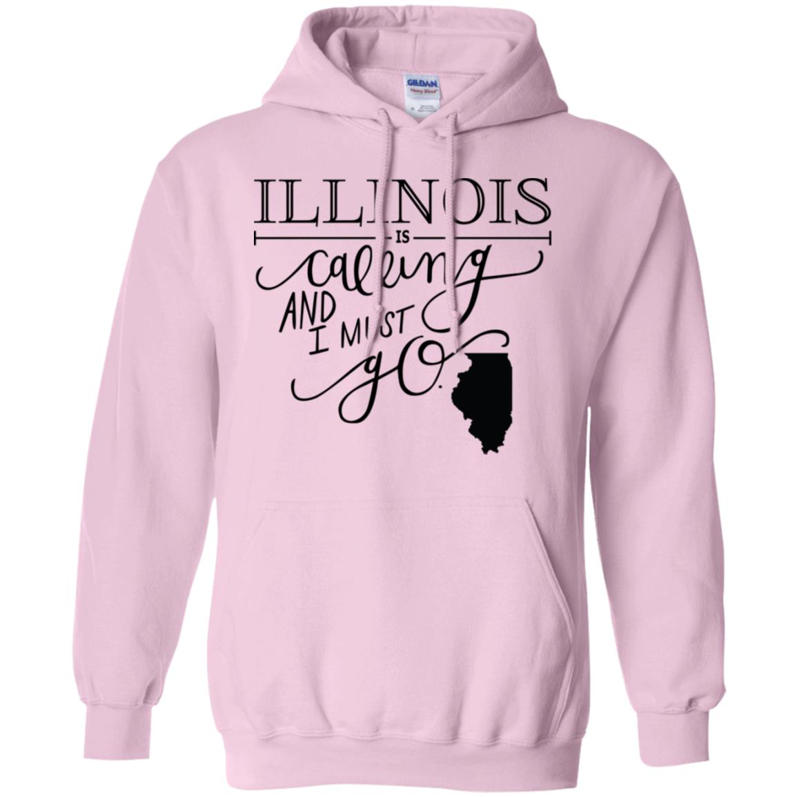 Illinois Is Calling And I Must Go Hoodie - Hoodie Teezalo