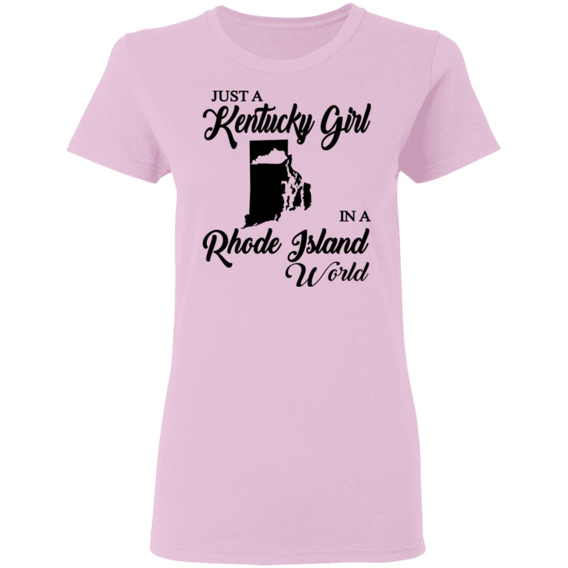 Just A Kentucky Girl In A Rhode Island World T-Shirt - T-shirt Teezalo