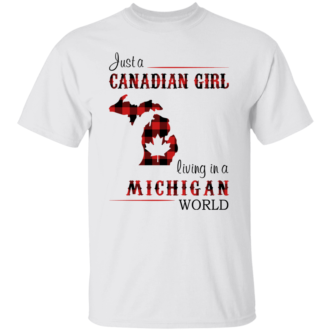 Just A Canadian Girl Living In A Michigan World T-Shirt - T-shirt Teezalo