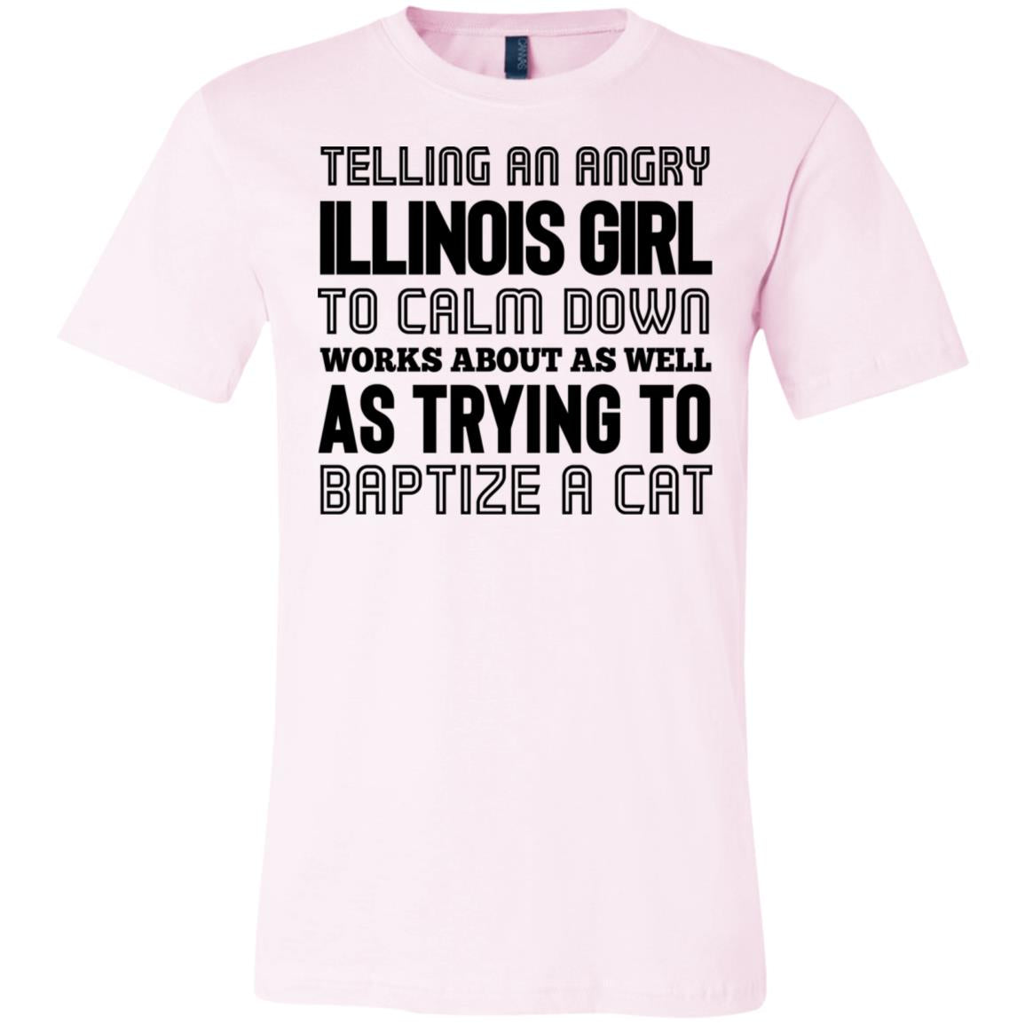 Telling An Angry Illinois Girl To Calm Down T-shirt - T-shirt Teezalo