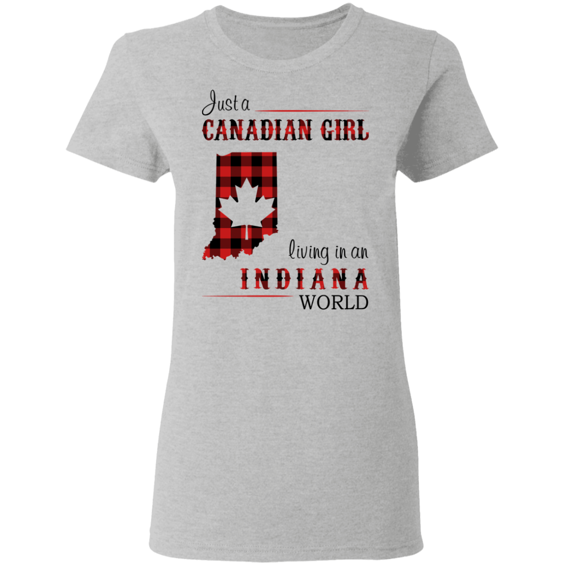 Just A Canadian Girl Living In An Indiana World T-Shirt - T-shirt Teezalo