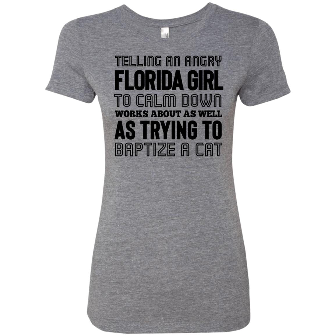 Telling An Angry Florida Girl To Calm Down T-Shirt - T-shirt Teezalo