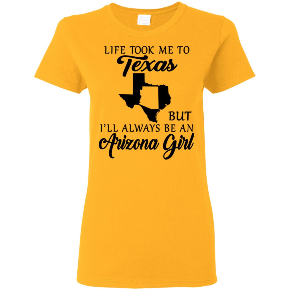 Texas But I'll Always Be An Arizona Girl T-Shirt - T-shirt Teezalo