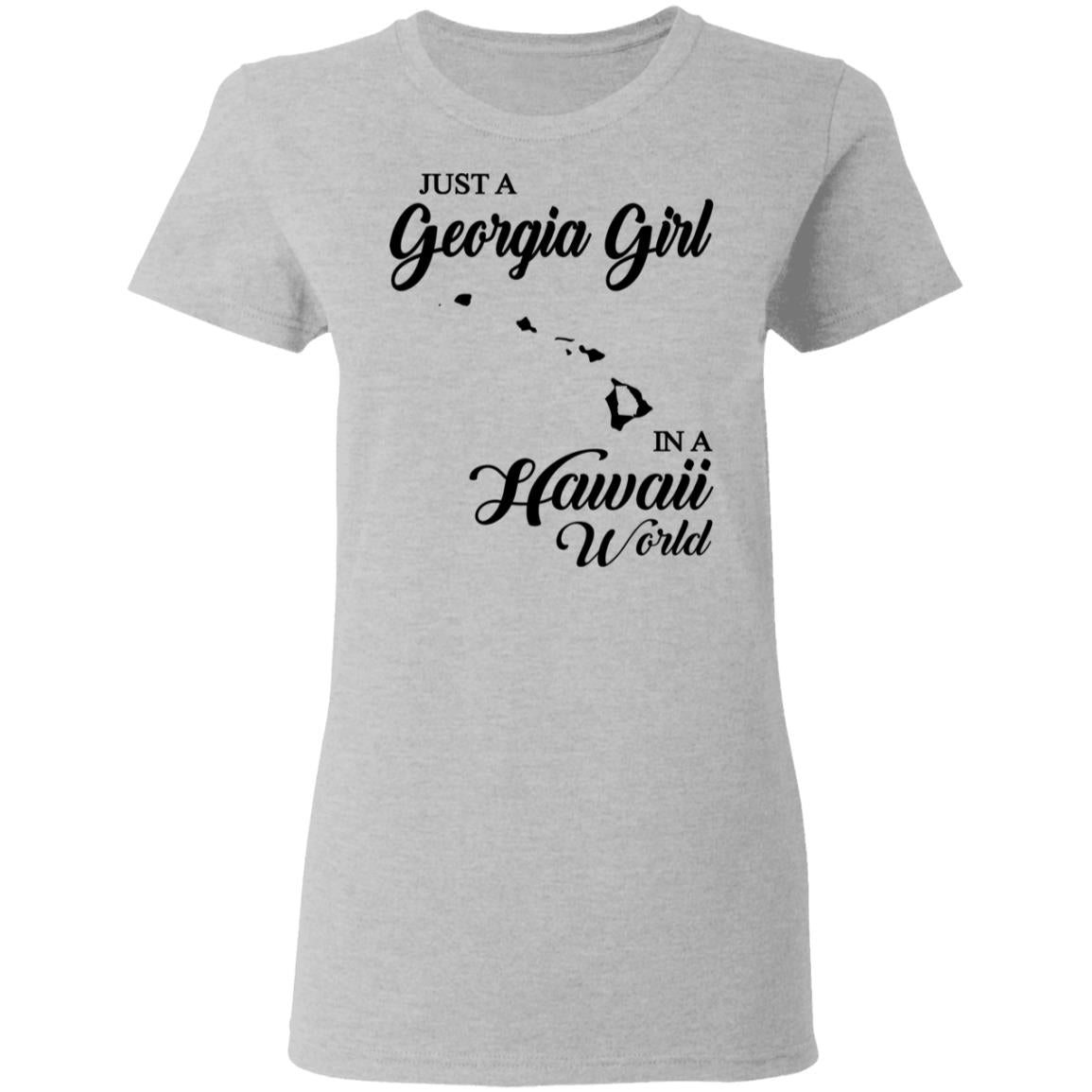 Just A Georgia Girl In A Hawaii World T-Shirt - T-Shirt Teezalo