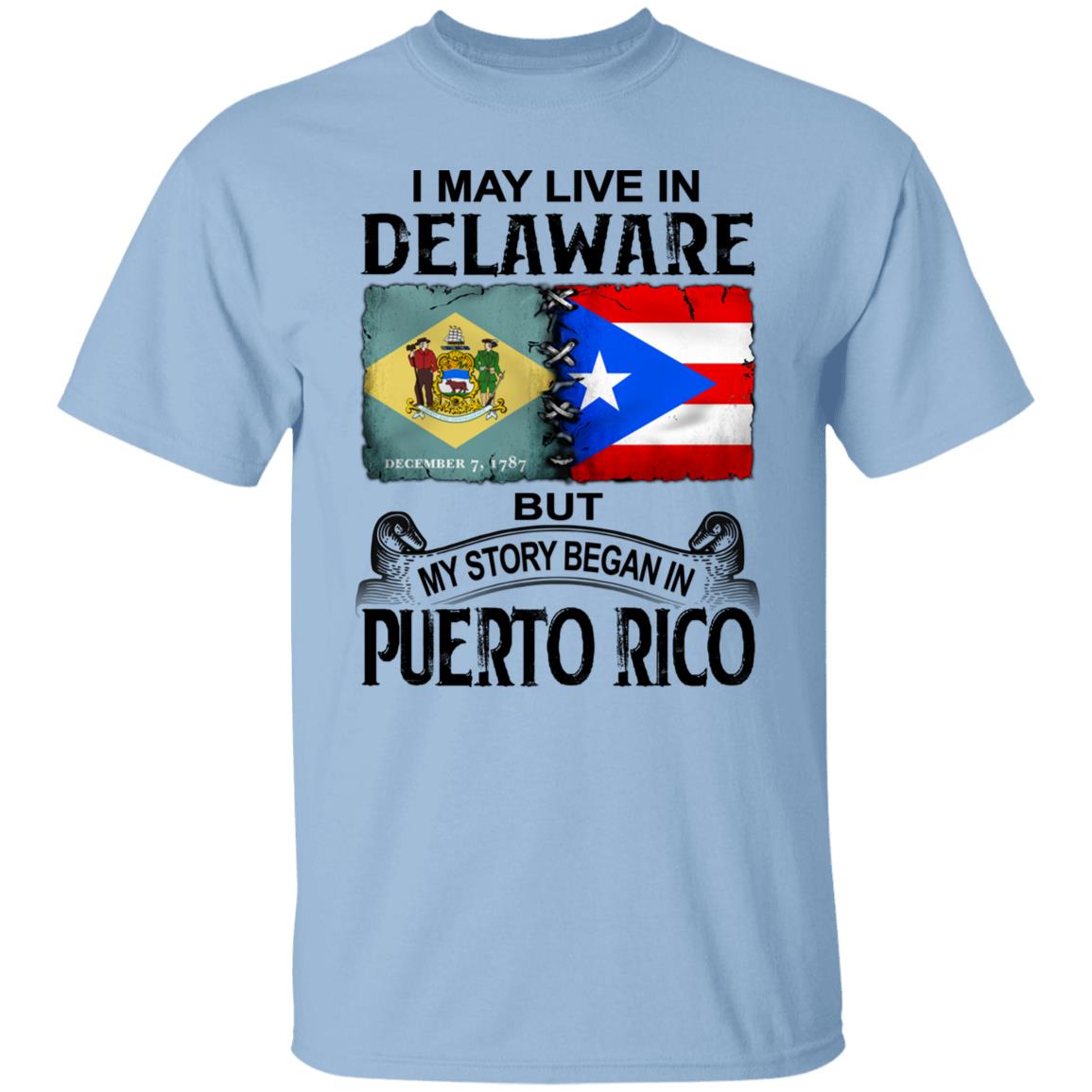 I Live In Delaware But My Story Began In Puerto Rico T Shirt - T-shirt Teezalo