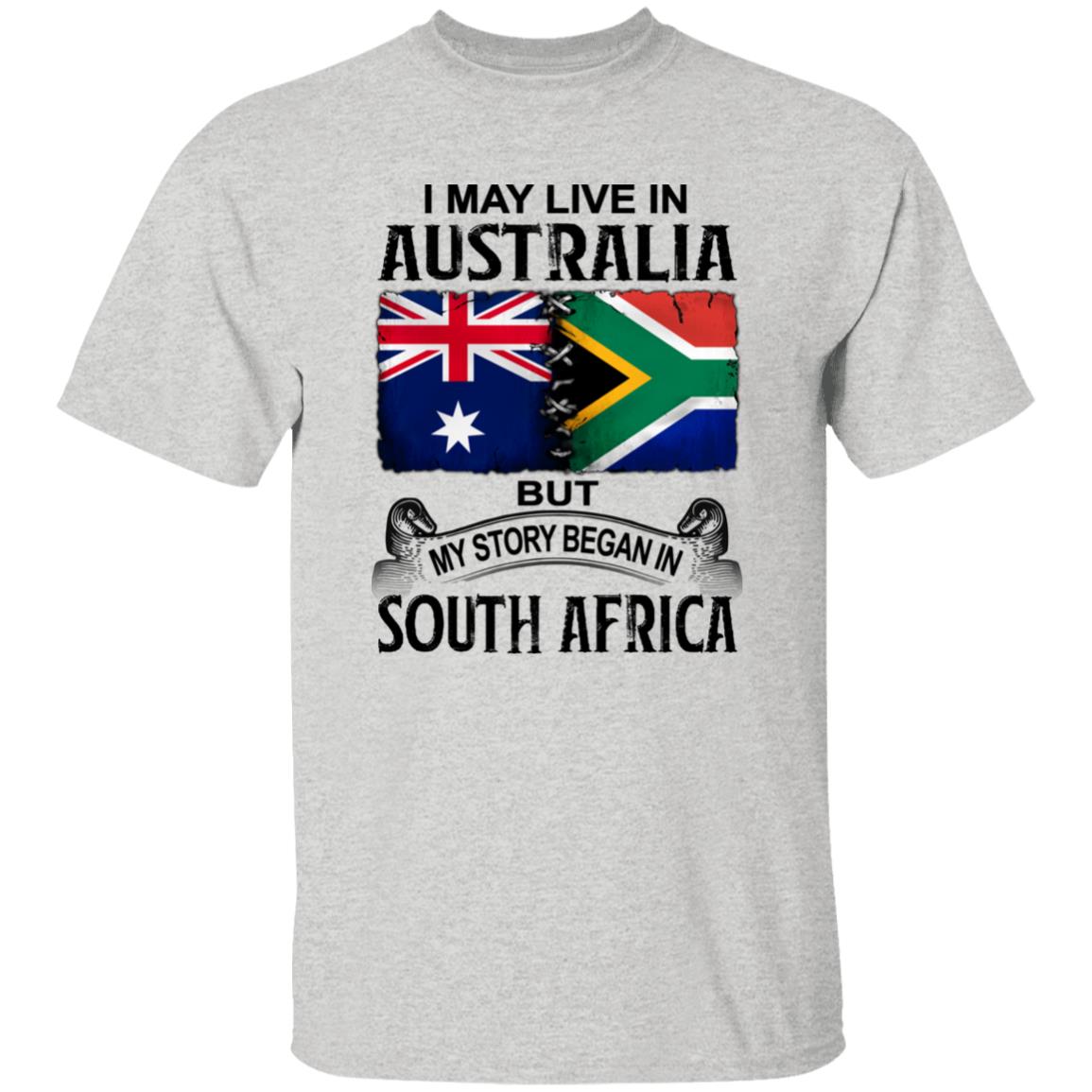 Live In Australian But My Story Began In South Africa T-Shirt - T-shirt Teezalo