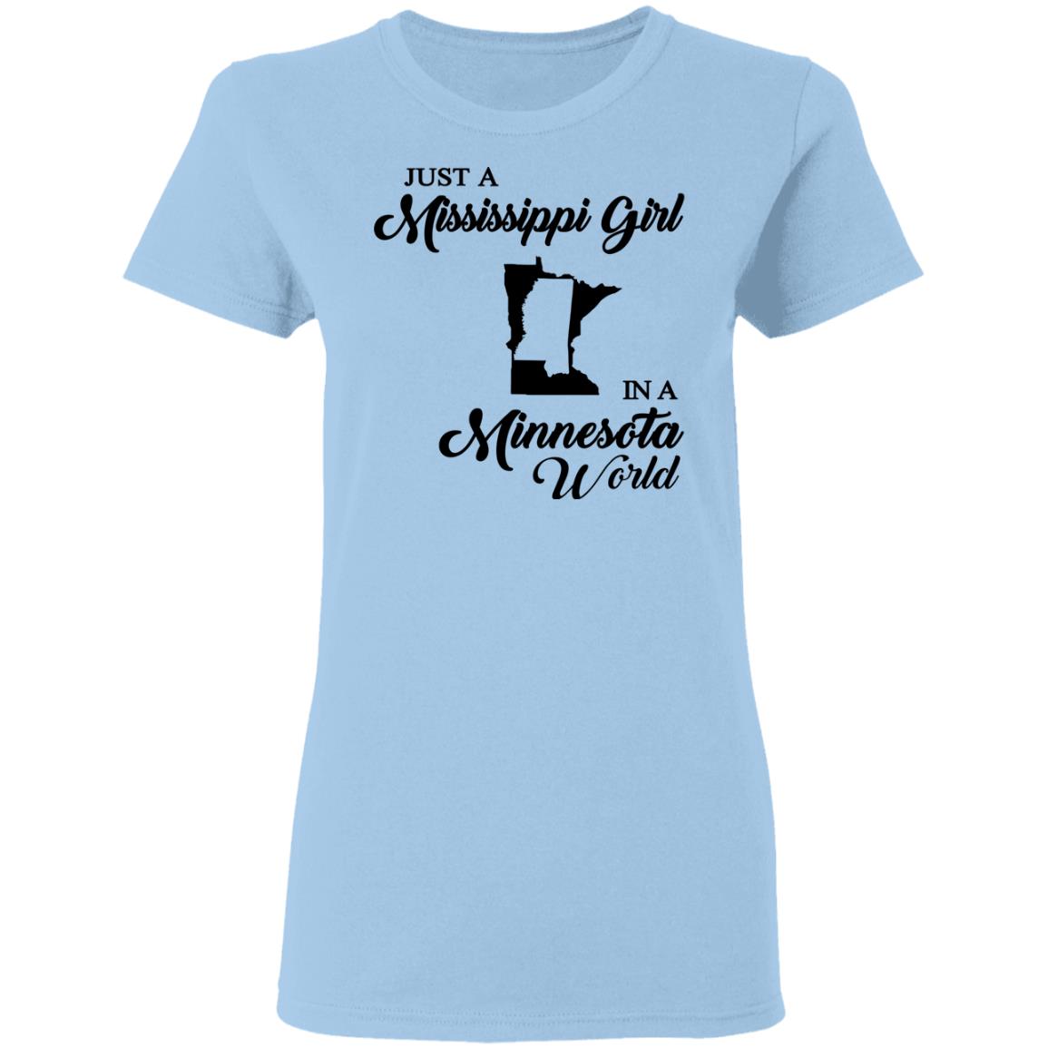 Just A Mississippi Girl In A Minnesota World T-Shirt - T-shirt Teezalo