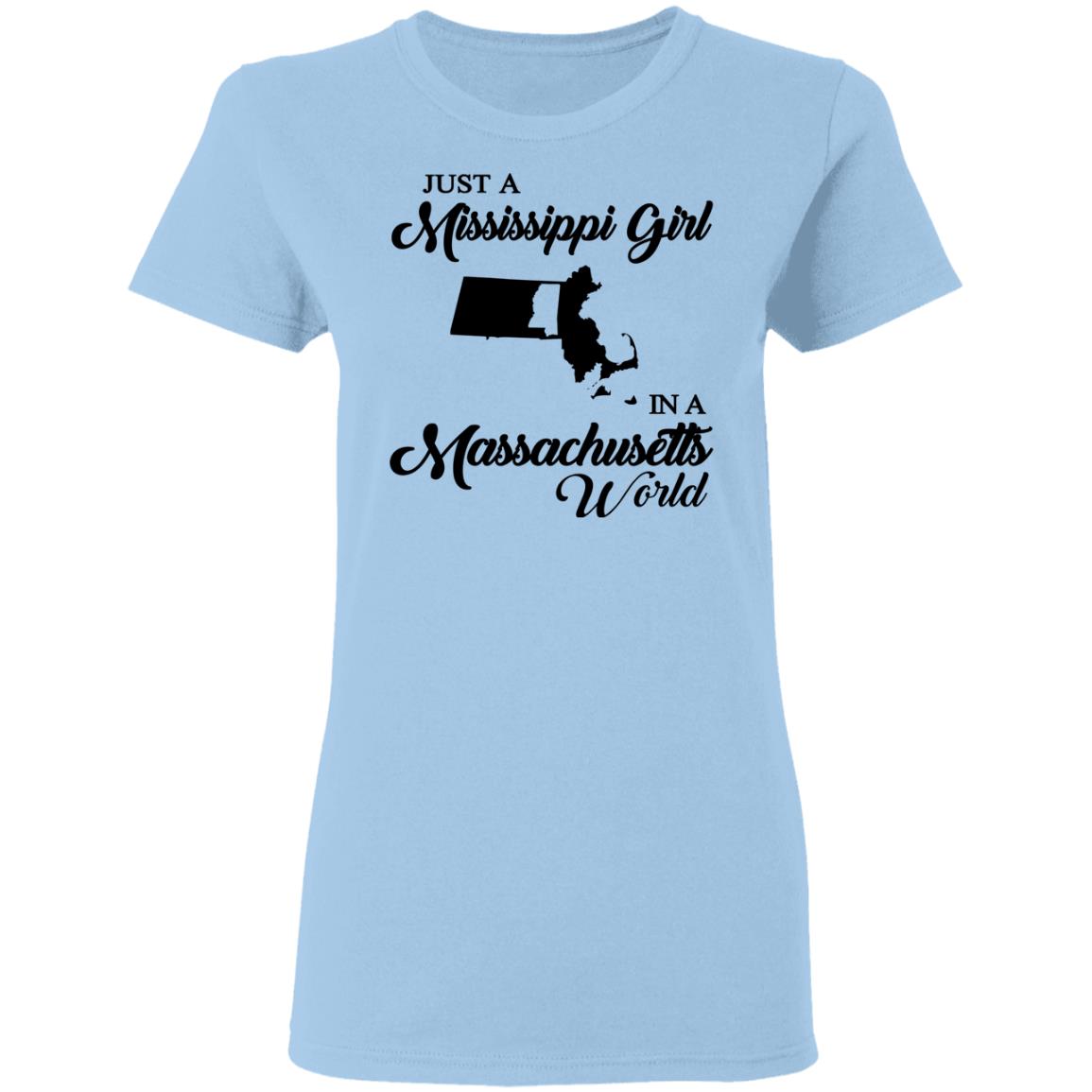 Just A Mississippi Girl In A Massachusetts World T-Shirt - T-shirt Teezalo