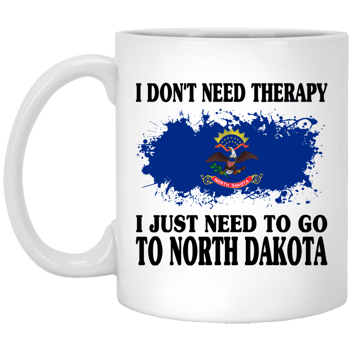 I Just Need To Go To North Daokota Mug - Mug Teezalo