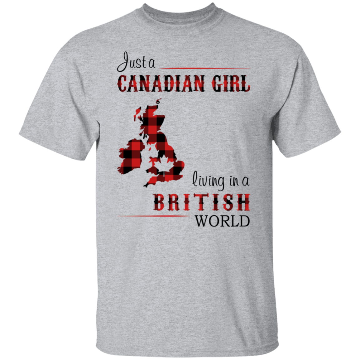 Just A Canadian Girl Living In A British World T-Shirt - T-shirt Teezalo