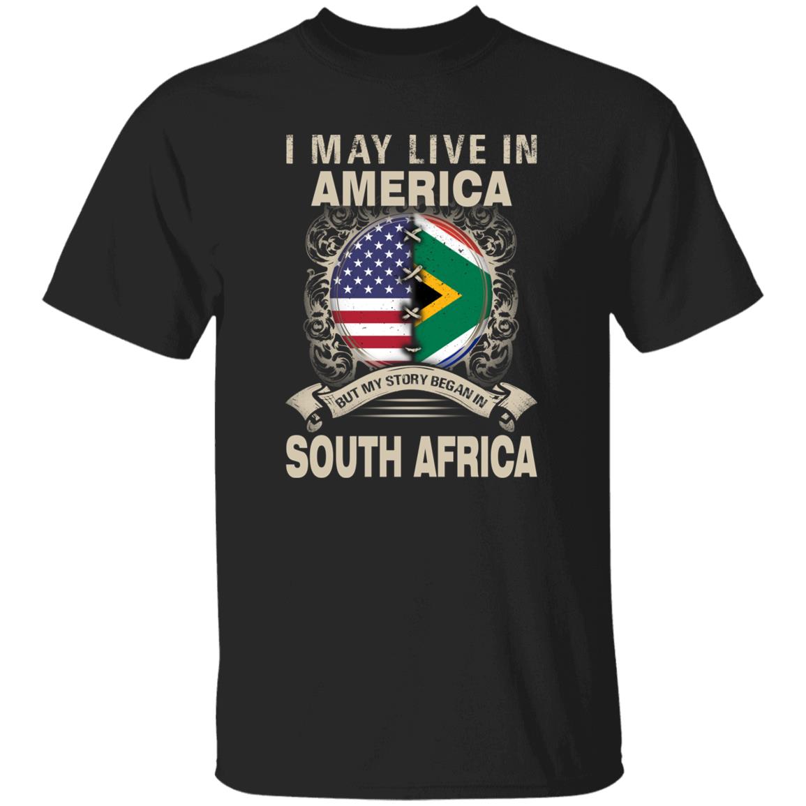 Live In America But My Story Began In South Africa T-Shirt - T-shirt Teezalo