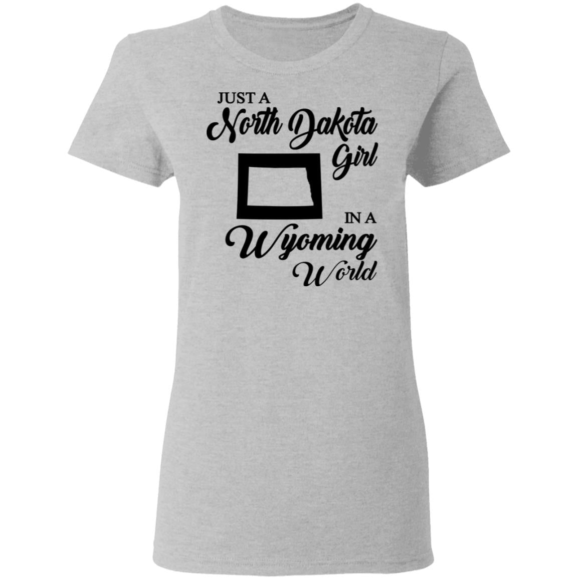 Just A North Dakota Girl In A Wyoming World T Shirt - T-shirt Teezalo