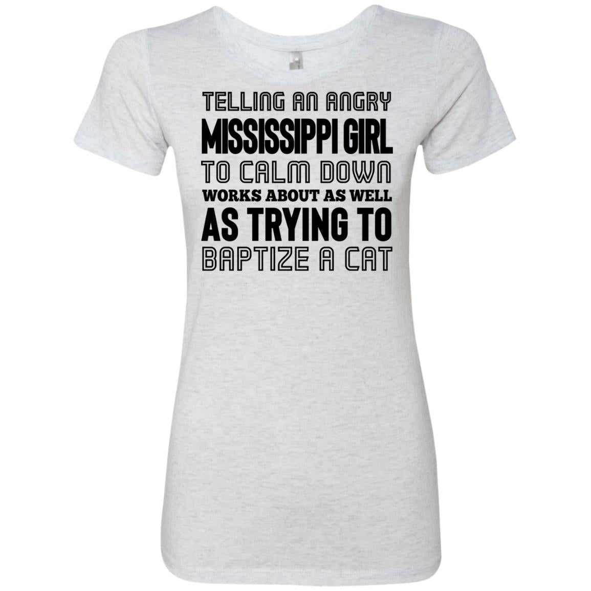 Telling An Angry Mississippi Girl T-Shirt - T-shirt Teezalo