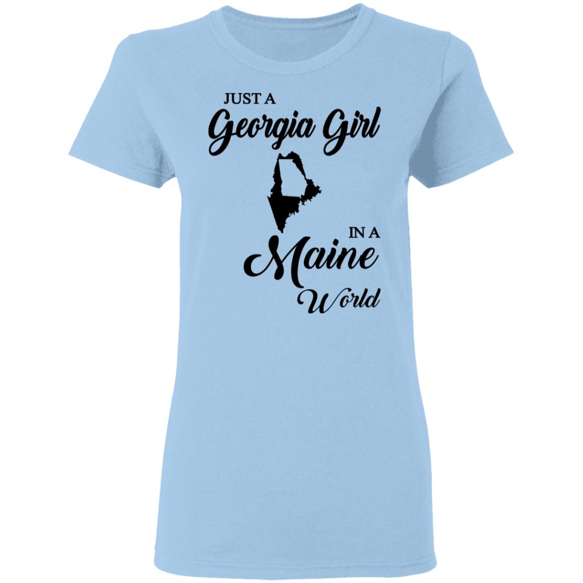 Just A Georgia Girl In A Maine World T-Shirt - T-Shirt Teezalo