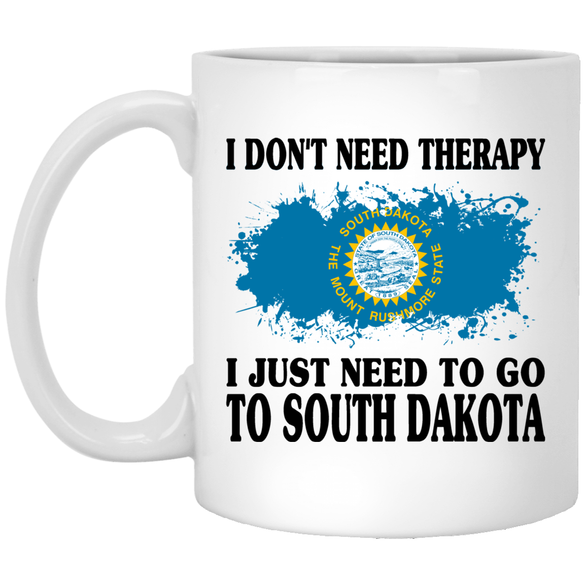 I Just Need To Go To South Dakota Mug - Mug Teezalo