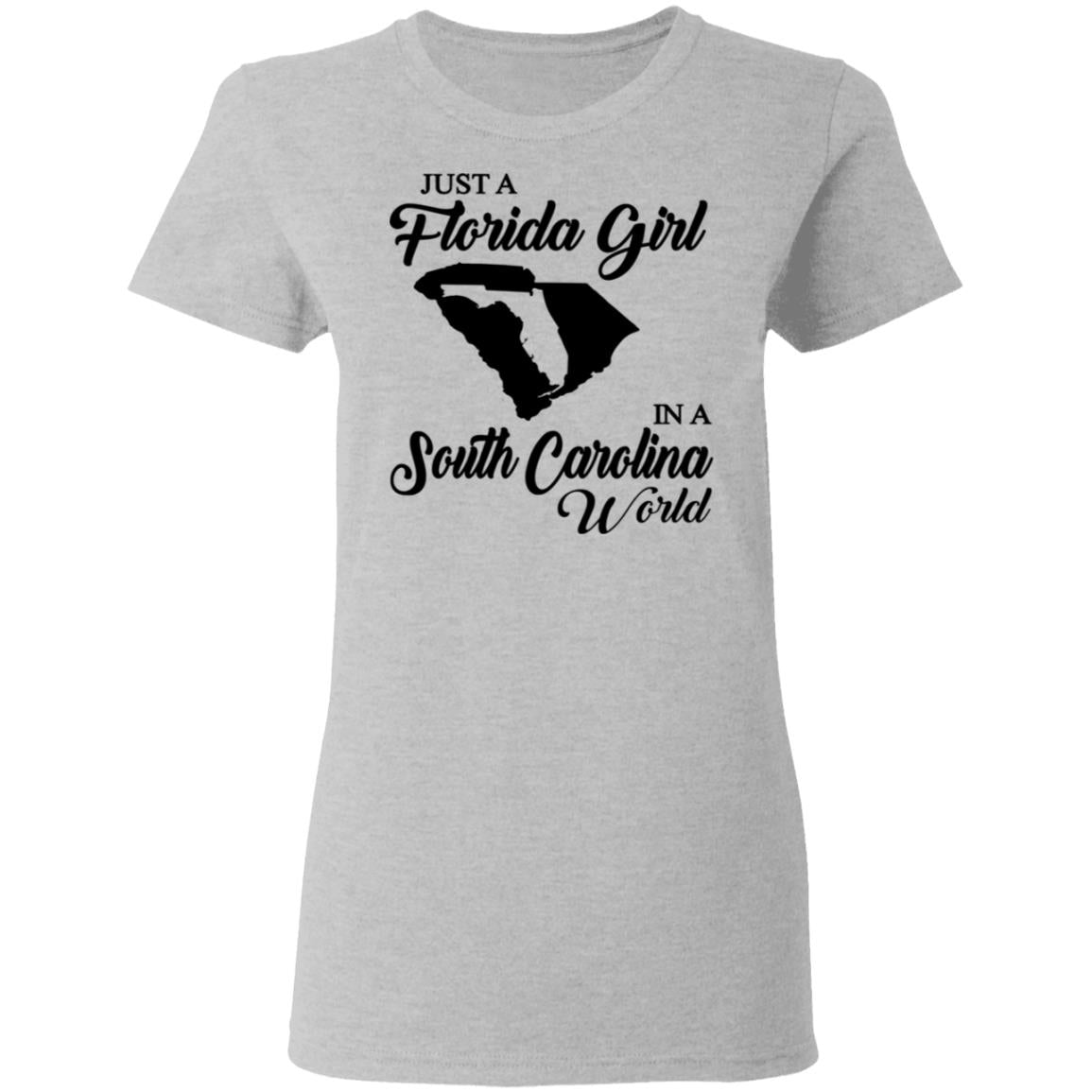 Just A Florida Girl In A South Carolina World T-Shirt - T-Shirt Teezalo