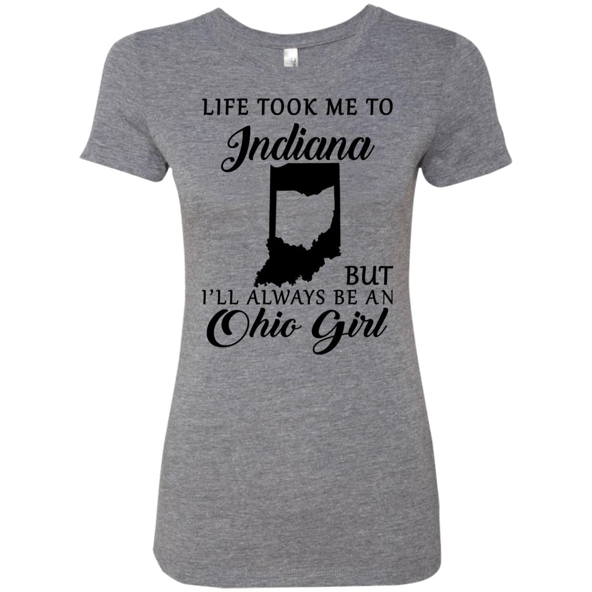 Life Took Me To Indiana Always Be An Ohio Girl T-Shirt - T-shirt Teezalo