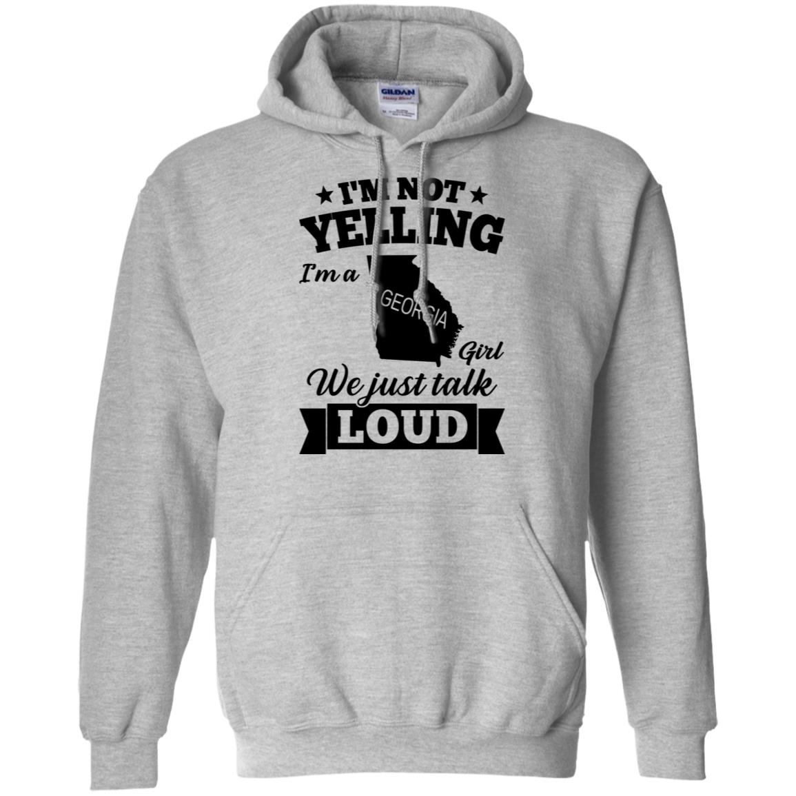 I'm Not Yelling I'm A Georgia Girl Hoodie - Hoodie Teezalo