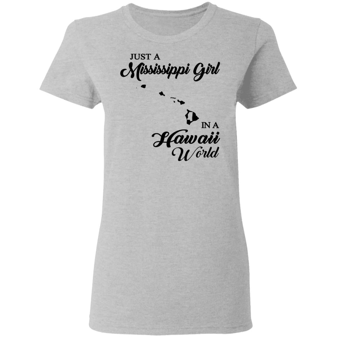 Just A Mississippi Girl In A Hawaii World T-Shirt - T-shirt Teezalo