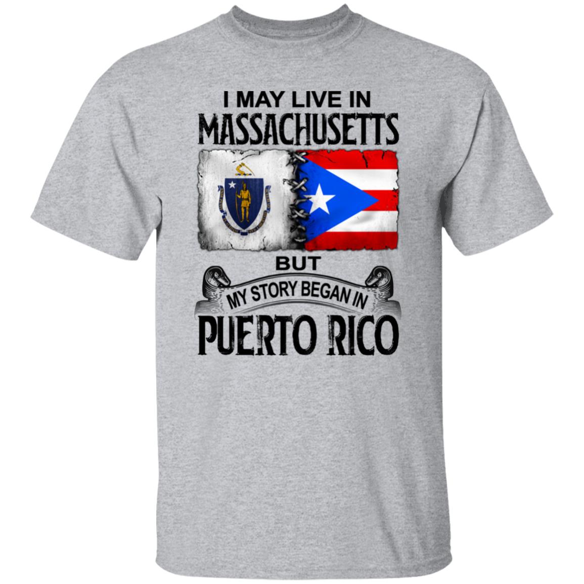 I Live In Massachusetts But My Story Began In Puerto Rico T Shirt - T-shirt Teezalo