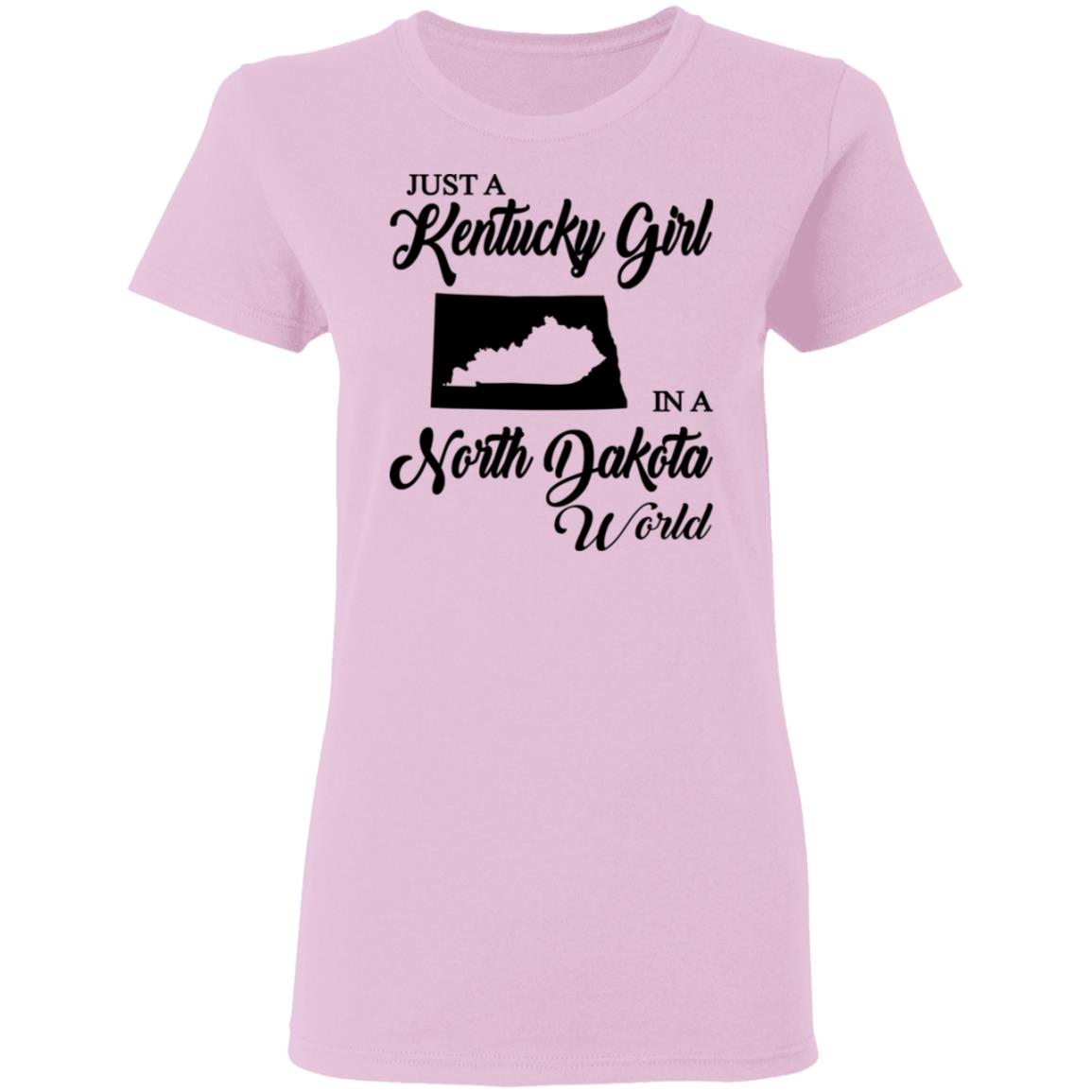 Just A Kentucky Girl In A North Dakota World T-Shirt - T-shirt Teezalo