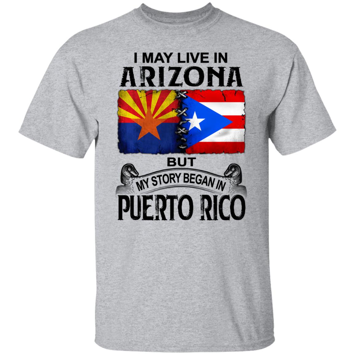 I Live In Arizona But My Story Began In Puerto Rico T Shirt - T-shirt Teezalo