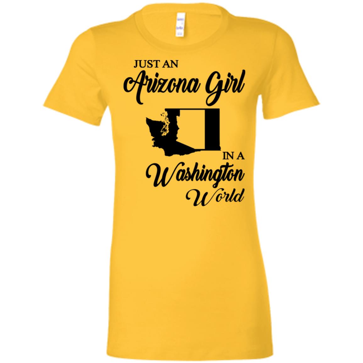 Just An Arizona Girl In A Washington World T-Shirt - T-shirt Teezalo