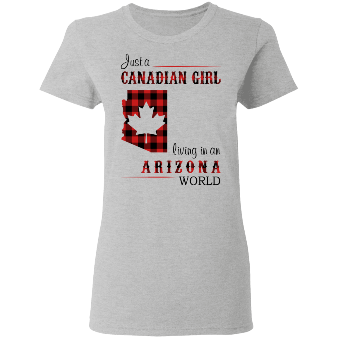 Just A Canadian Girl Living In An Arizona World T-Shirt - T-shirt Teezalo