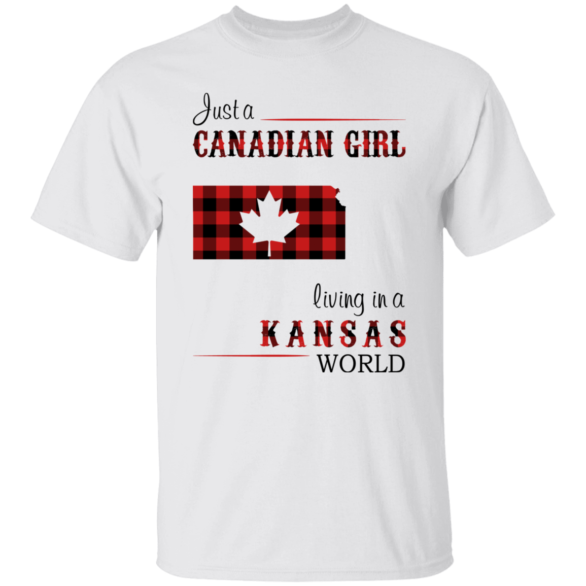 Just A Canadian Girl Living In A Kansas World T-Shirt - T-shirt Teezalo