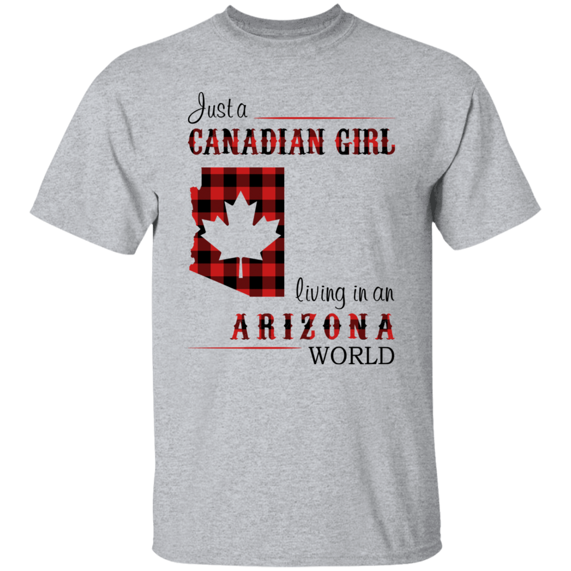 Just A Canadian Girl Living In An Arizona World T-Shirt - T-shirt Teezalo