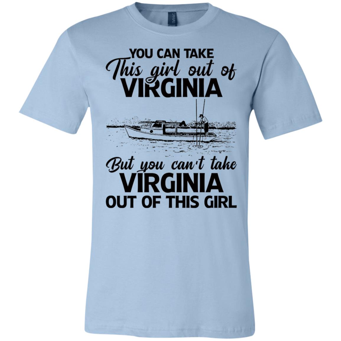 You Can't Take Virginia Out Of This Girl T-Shirt - T-shirt Teezalo