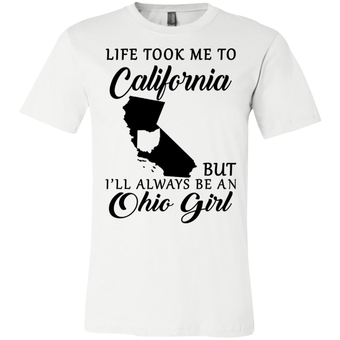 Life Took Me To California Always Be An Ohio Girl T-Shirt - T-shirt Teezalo