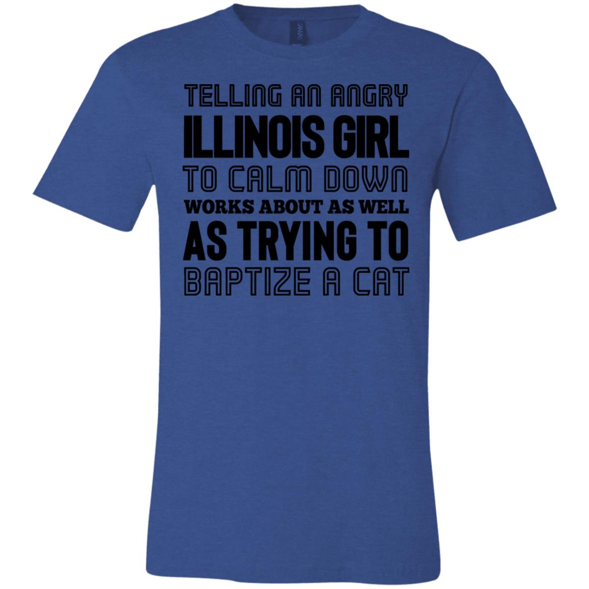 Telling An Angry Illinois Girl To Calm Down T-shirt - T-shirt Teezalo