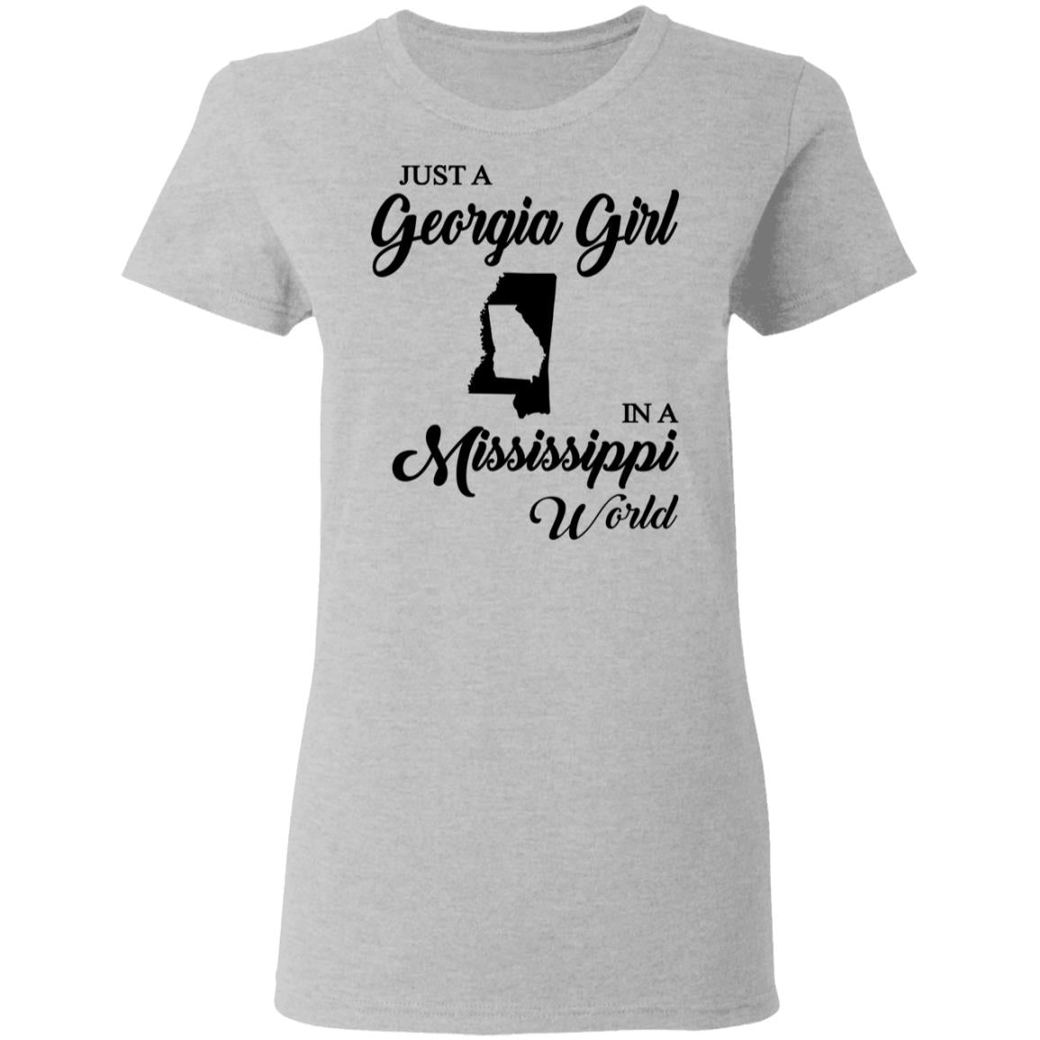 Just A Georgia Girl In A Mississippi World T-Shirt - T-Shirt Teezalo