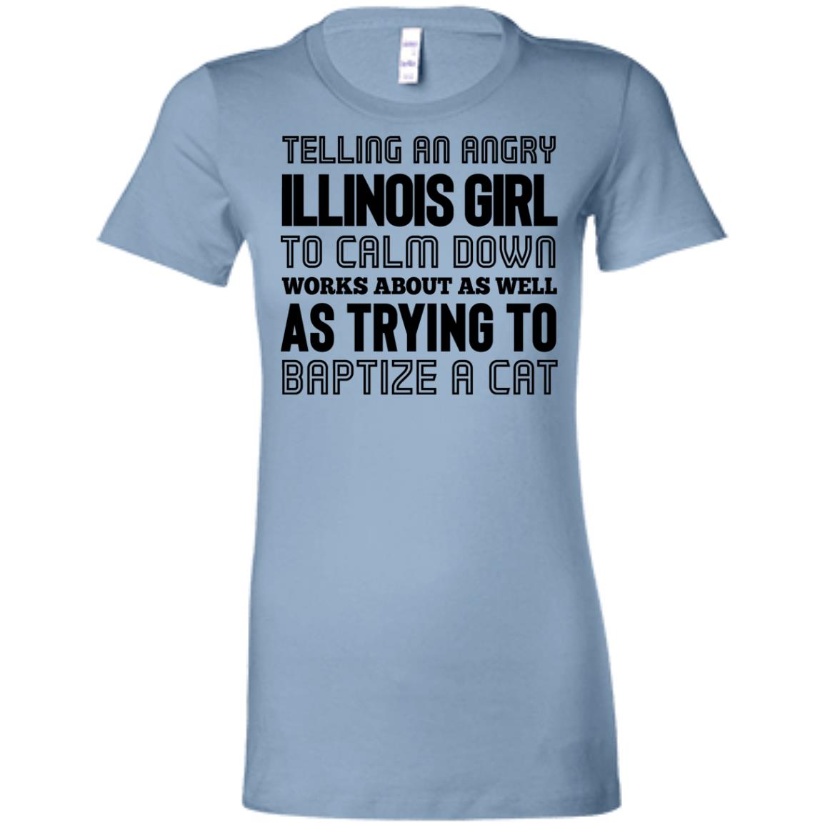 Telling An Angry Illinois Girl To Calm Down T-shirt - T-shirt Teezalo