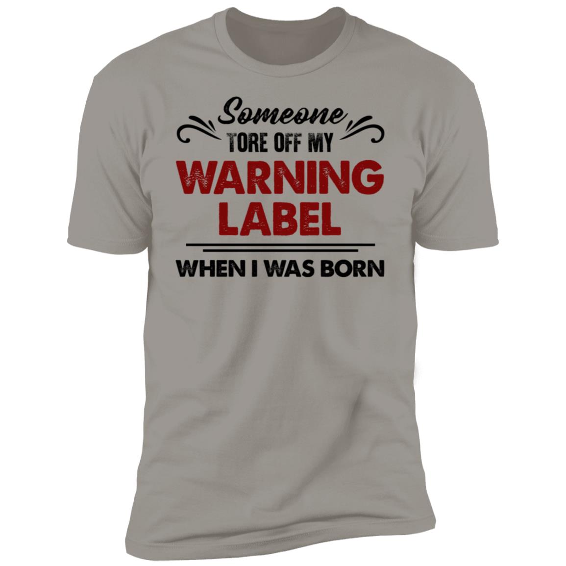 Someone Tore Off My Warning Label Funny T-Shirt - T-shirt Teezalo